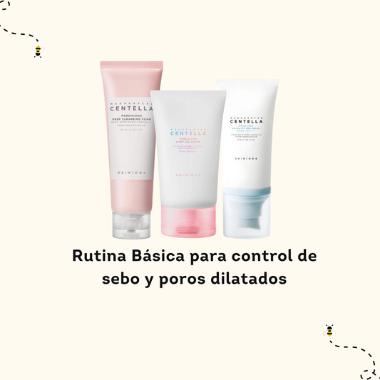 Rutina Básica para control de sebo y poros dilatados